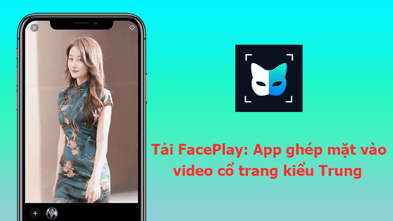 Bắt Trend Tiktok Với App Faceplay Ghép Mặt Vào Video Cổ Trang Miễn Phí